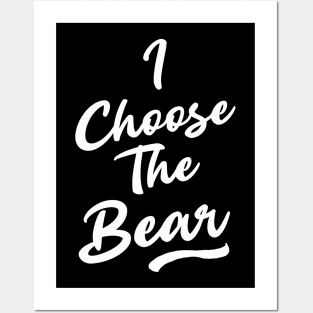 I Choose the Bear In The Woods Sarcastic Posters and Art